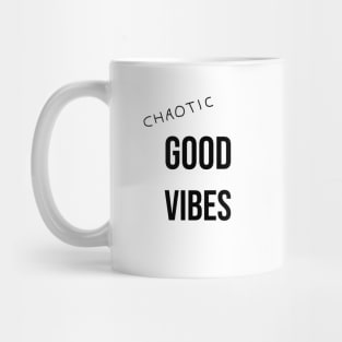 chaotic good vibes Mug